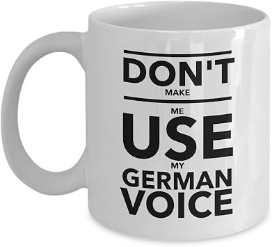 Suchmugs Dont Make Me Use My German Voice Mug, German Friend Gift, German Coffee Mugs Funny
