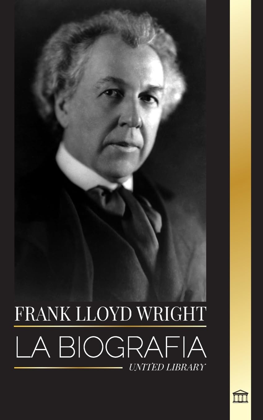 Frank Lloyd Wright: La biografía del maestro arquitecto estadounidense y la construcción de sus casas de la democracia (Arte)