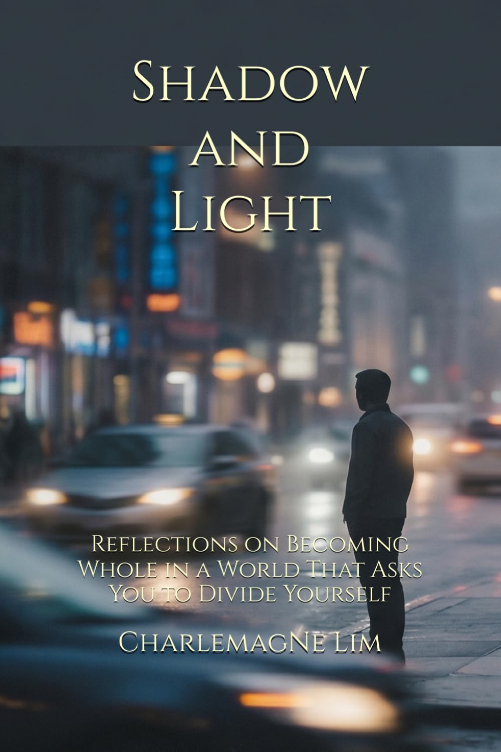 Shadow and Light: Reflections on Becoming Whole in a World That Asks You to Divide Yourself