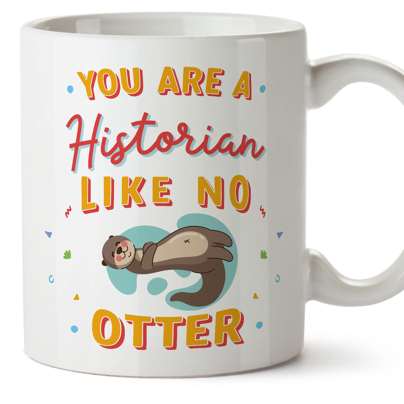MUGFFINS Historian Mug - in English - You are Like No Otter - Funny Gift for Colleagues - Ceramic 11oz Mug