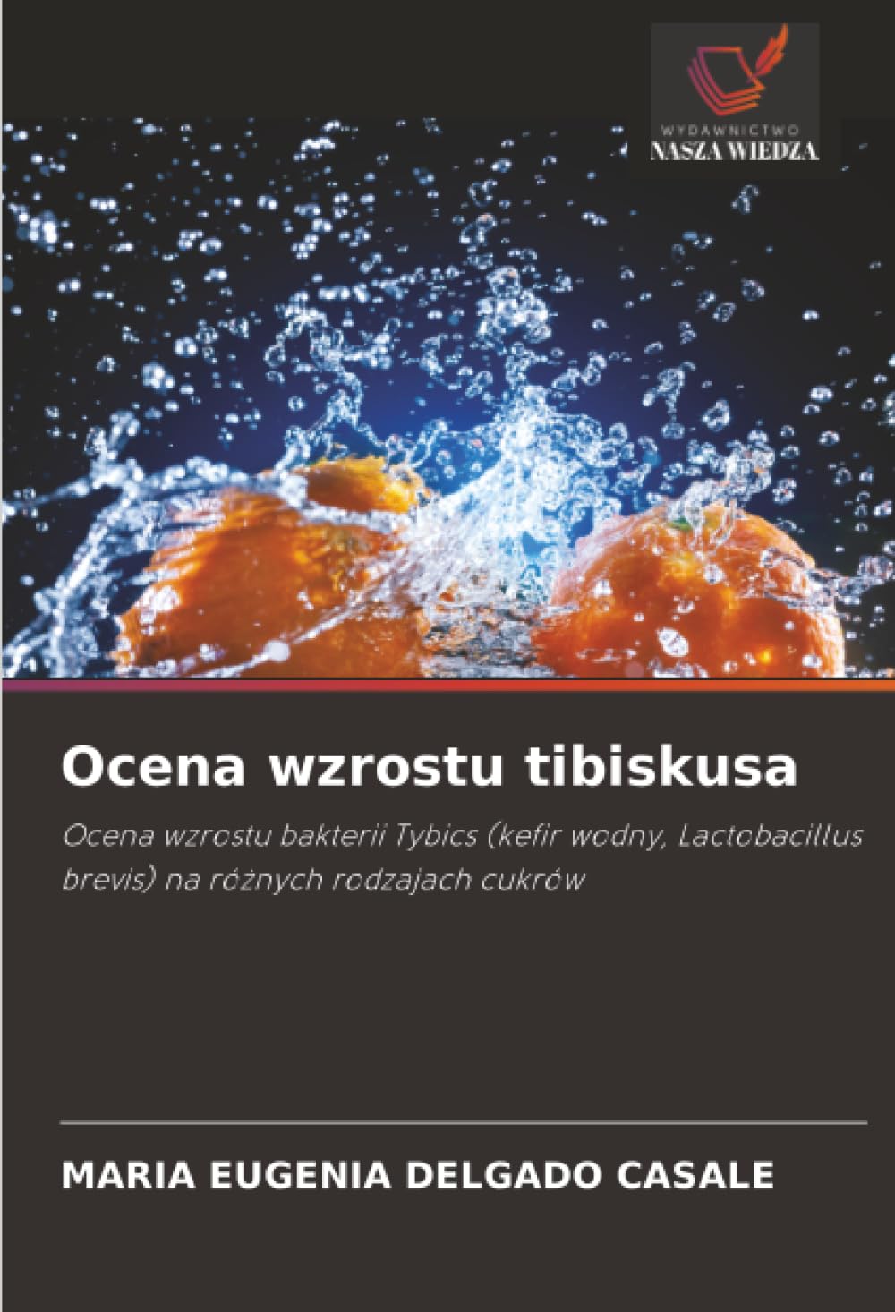 Ocena wzrostu tibiskusa: Ocena wzrostu bakterii Tybics (kefir wodny, Lactobacillus brevis) na różnych rodzajach cukrów