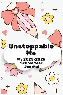 Unstoppable Me: A 2025-2026 Inspirational Student Journal