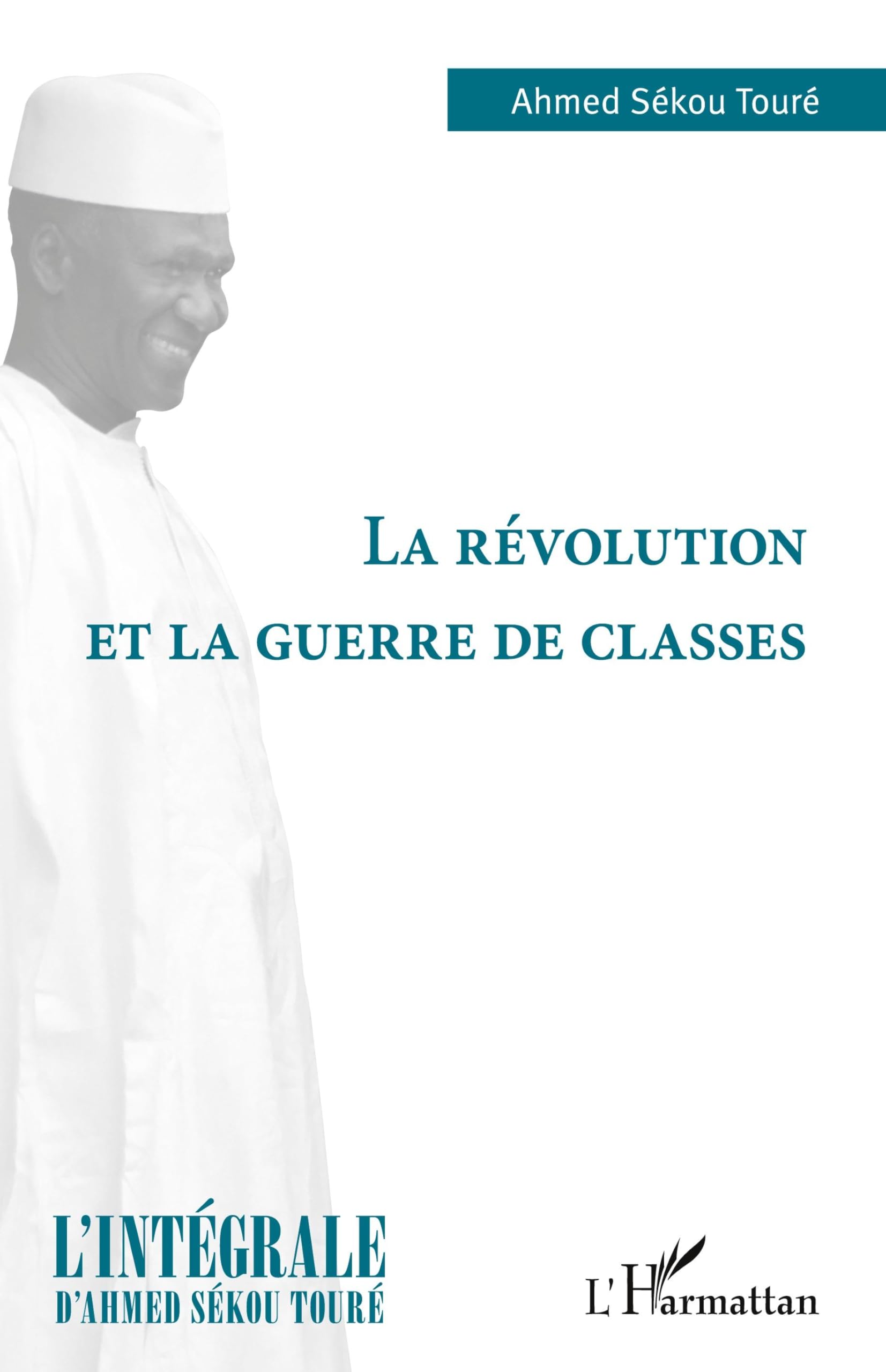 La révolution et la guerre de classes (L'Intégrale d'Ahmed Sékou Touré)