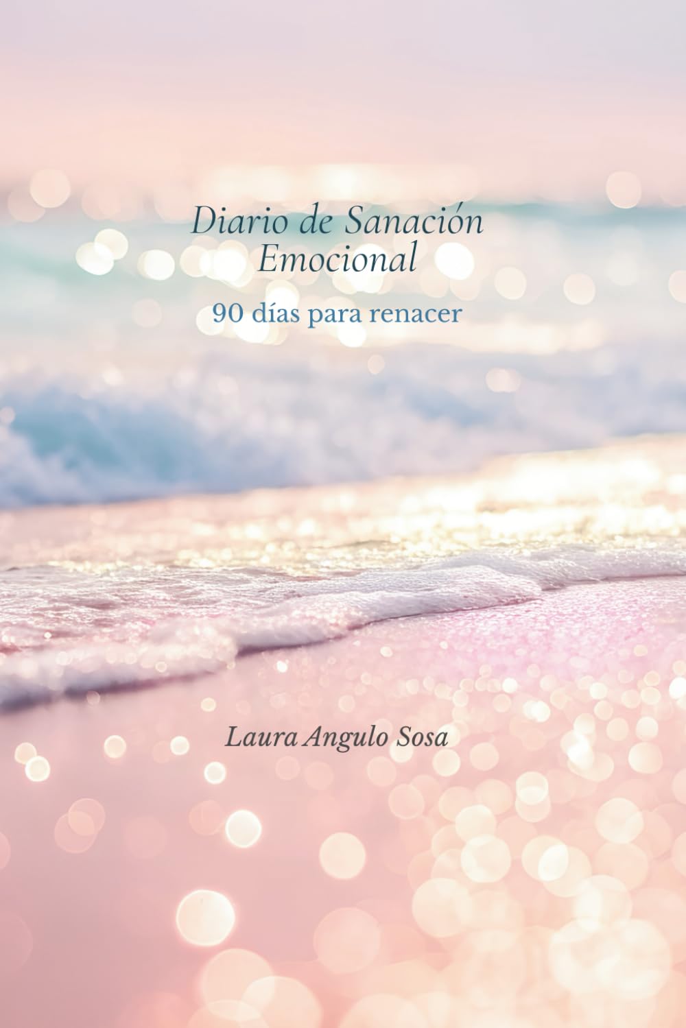 Diario de Sanación Emocional: 90 días para renacer desde dentro