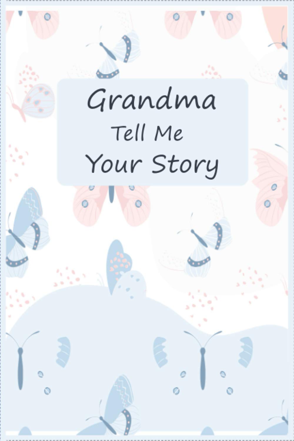 Grandma Tell Me Your Story: A keepsake interview book To Share Life Story And Thoughts , This Fill In And Give Back Guided Question Journal Preserves Memories.