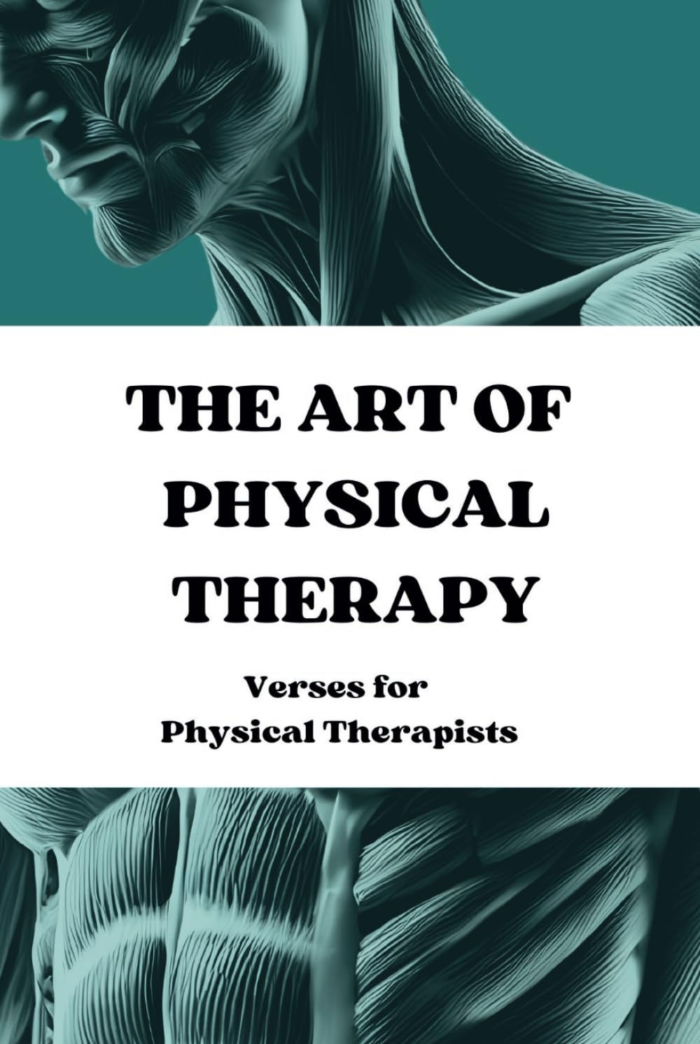 The Art of Physical Therapy: Verses for Physical Therapists