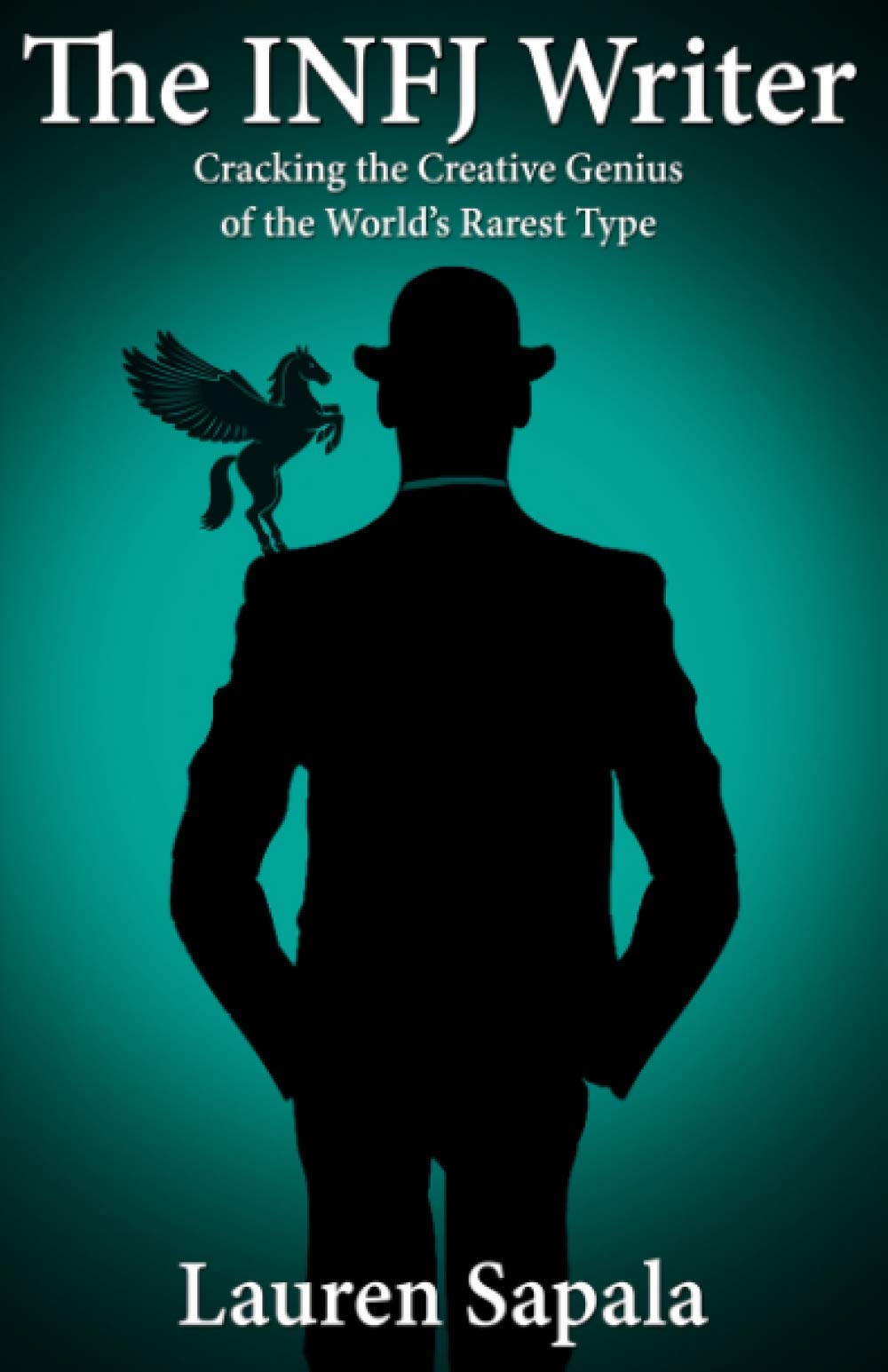 The INFJ Writer: ing the Creative Genius of the World's Rarest Type