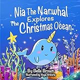 Nia The Narwhal Explores The Christmas Ocean (Sight Words Storybooks)
