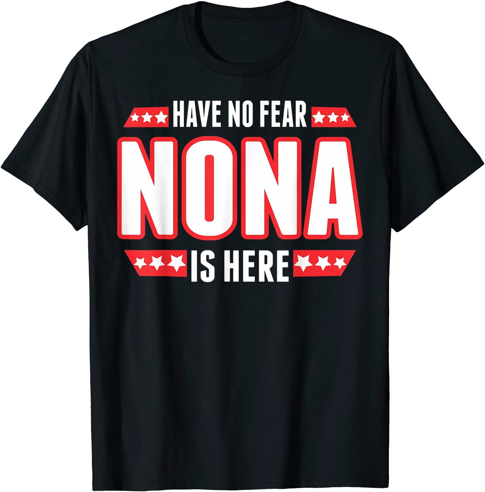 Have No Fear Nona Is Here TShirt T-Shirt