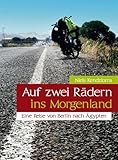 Auf zwei Rädern ins Morgenland - Eine Reise von Berlin nach Ägypten - Niels Kendziorra 