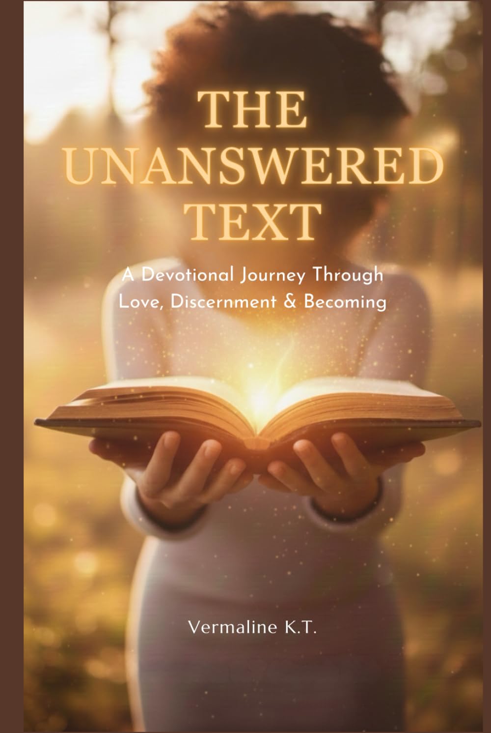 The Unanswered Text: A Devotional Journey Through Love, Discernment & Becoming