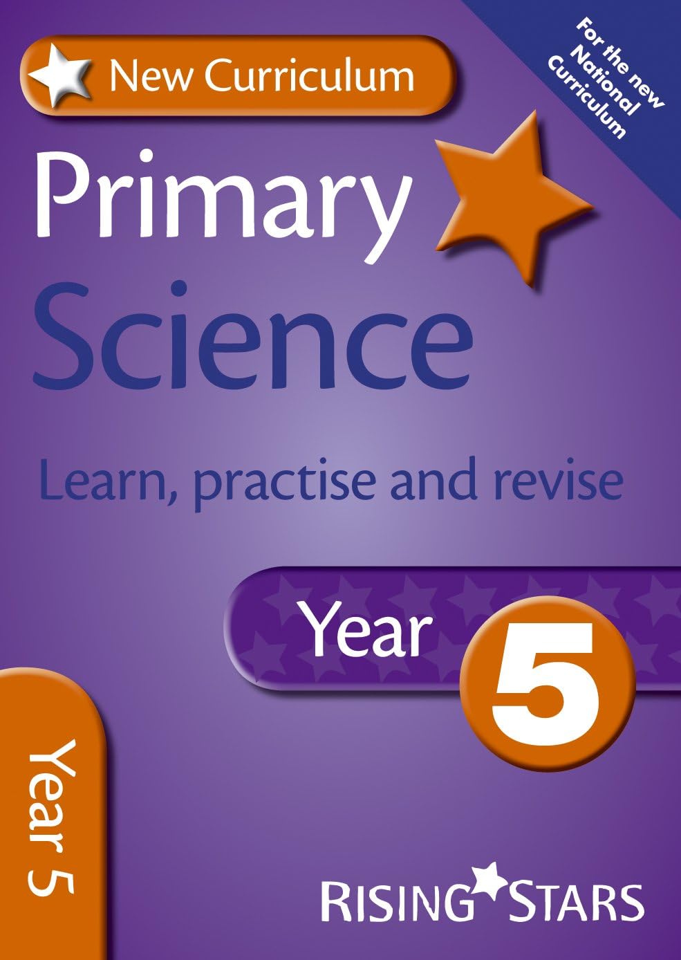 New Curriculum Primary Science Learn, Practise and Revise Year 5 (RS Primary New Curr Learn, Practise, Revise)