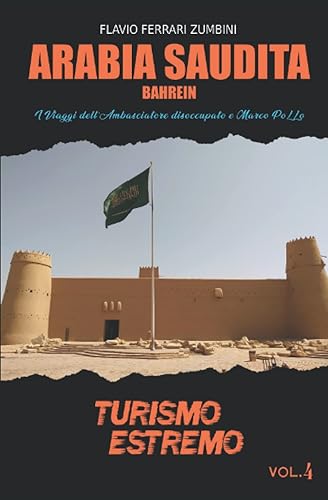 Arabia Saudita: I Viaggi dell'Ambasciatore disoccupato e Marco PoLLo