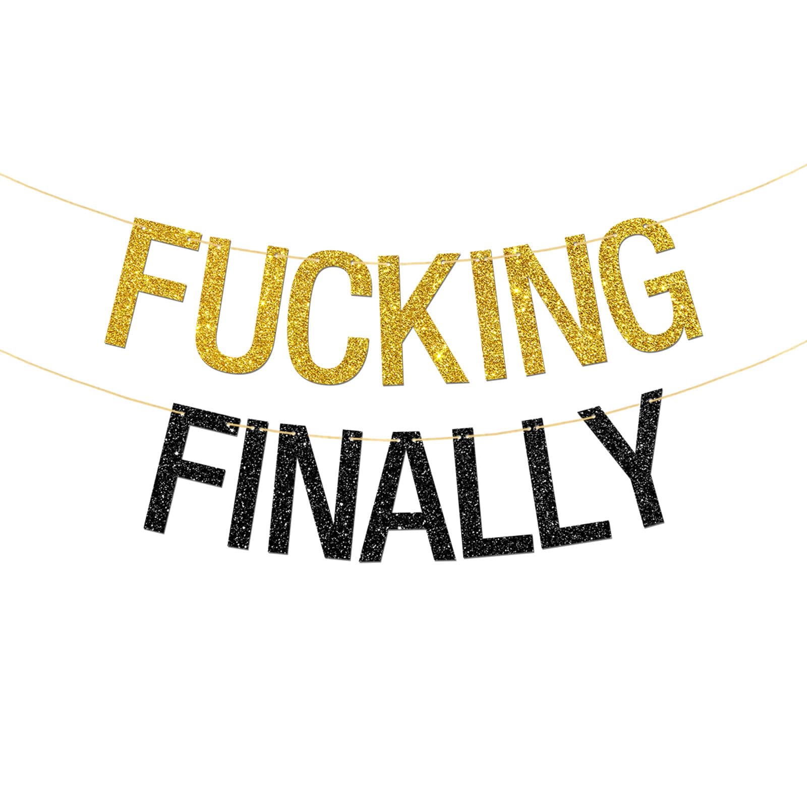 Fucking Finally Banner - Graduation Party Supplies - Retirement Banner Wedding Engagement Bridal Shower Bachelorette Party Decorations - Gold & Black Glitter
