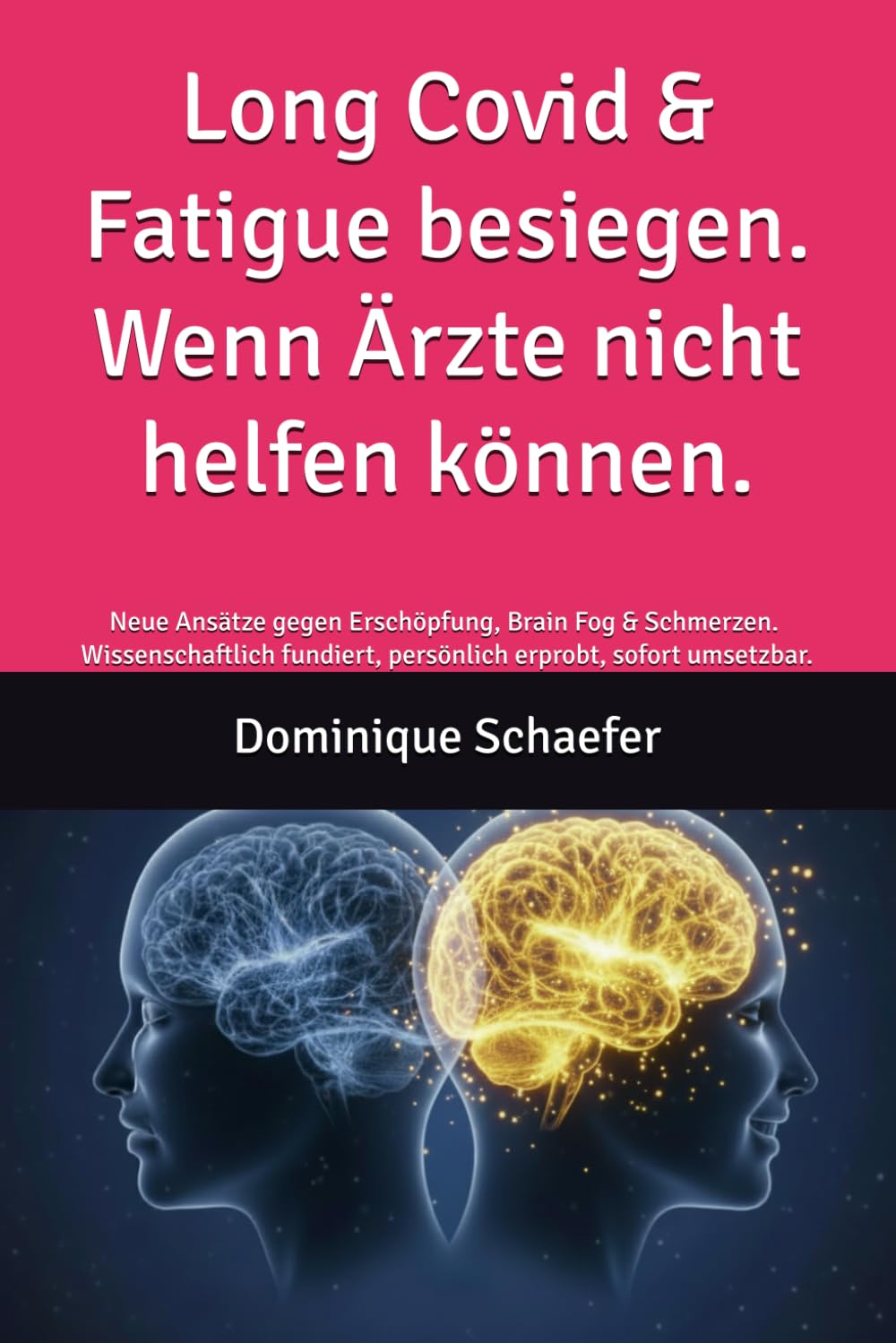 Long Covid & Fatigue besiegen. Wenn Ärzte nicht helfen können: Neue Ansätze gegen Erschöpfung, Brain Fog & Schmerzen. Wissenschaftlich fundiert, persönlich erprobt, sofort umsetzbar.