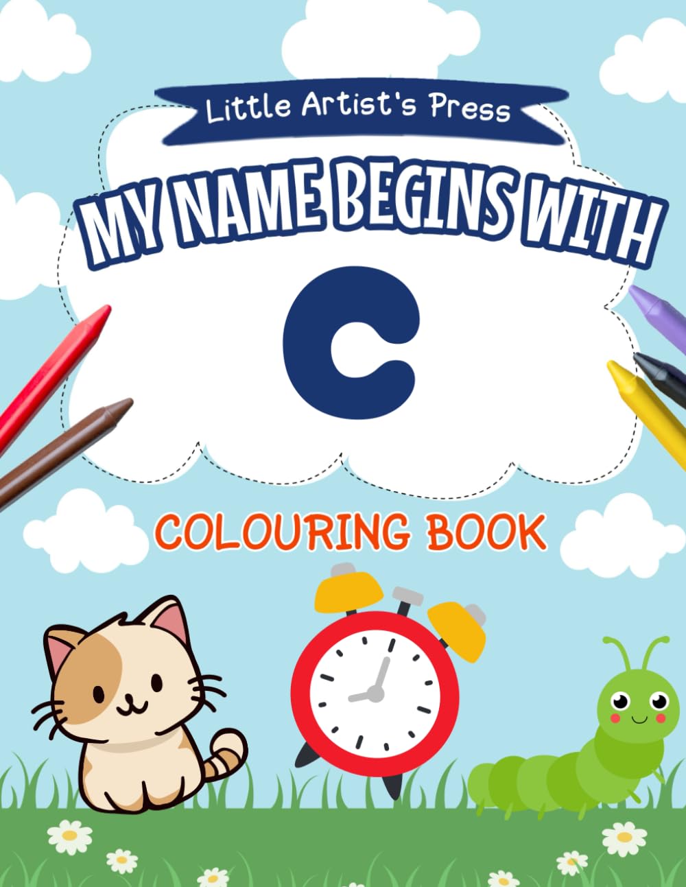 My Name Begins with C: A Personalised Colouring Book for Toddlers | Easy and Fun Colouring Pages for Children | My First Colouring Book
