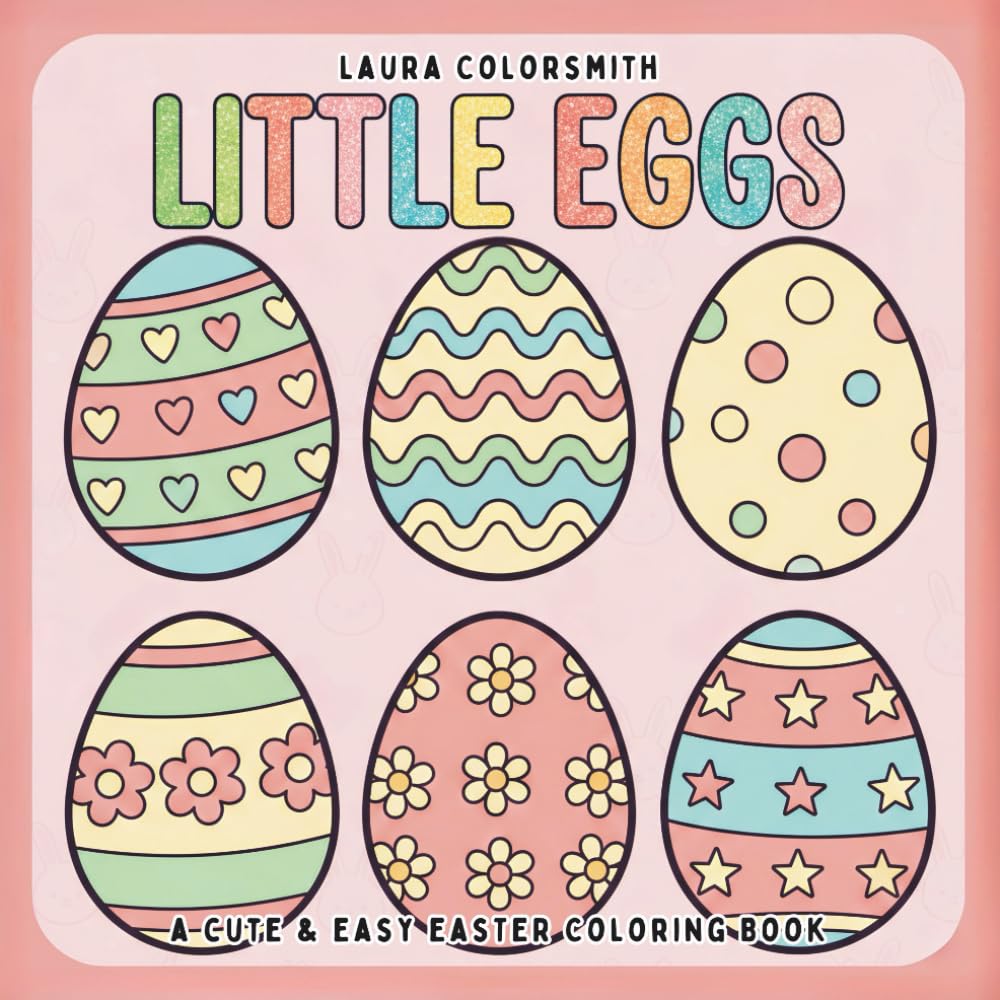 Little Eggs - A Cute & Easy Easter Coloring Book: Simple and Pretty Easter Egg Designs for All Ages (Coloring Book for Easter)