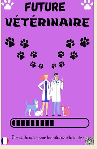 Future vétérinaire carnet de note: Cadeau Pour Future Vétérinaire qui vont sauver les animaux, Carnet de Notes Mignon Pour étudiant Vétérinaire