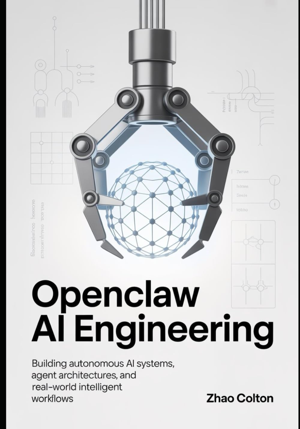 OpenClaw AI Engineering: Building Autonomous-AI Systems, Agent Architectures, and Real-World Intelligent Workflows