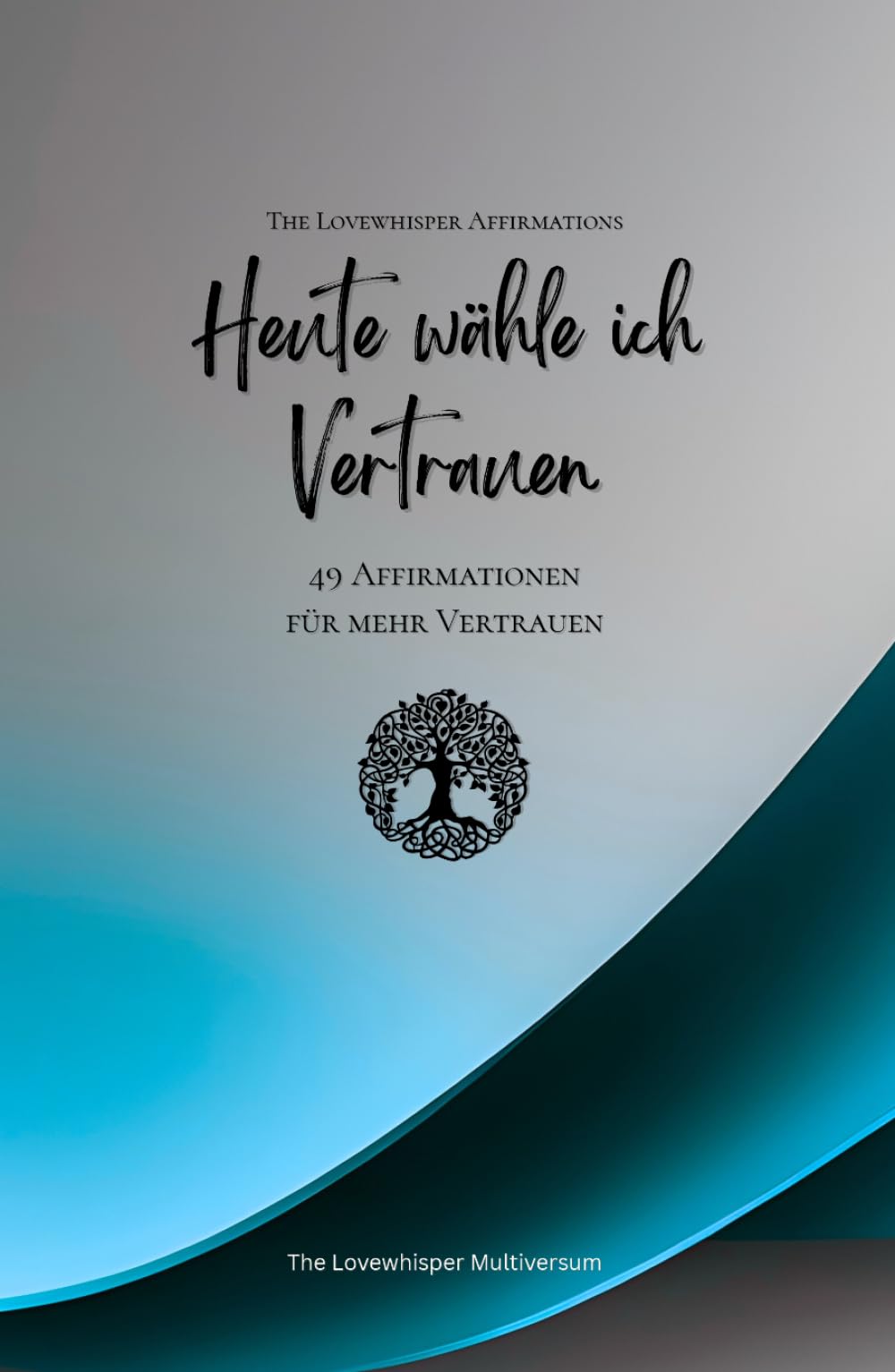 Heute wähle ich Vertrauen: 49 Affirmationen für mehr Vertrauen, Achtsamkeit, Wachstum, azur (Leben in Achtsamkeit)