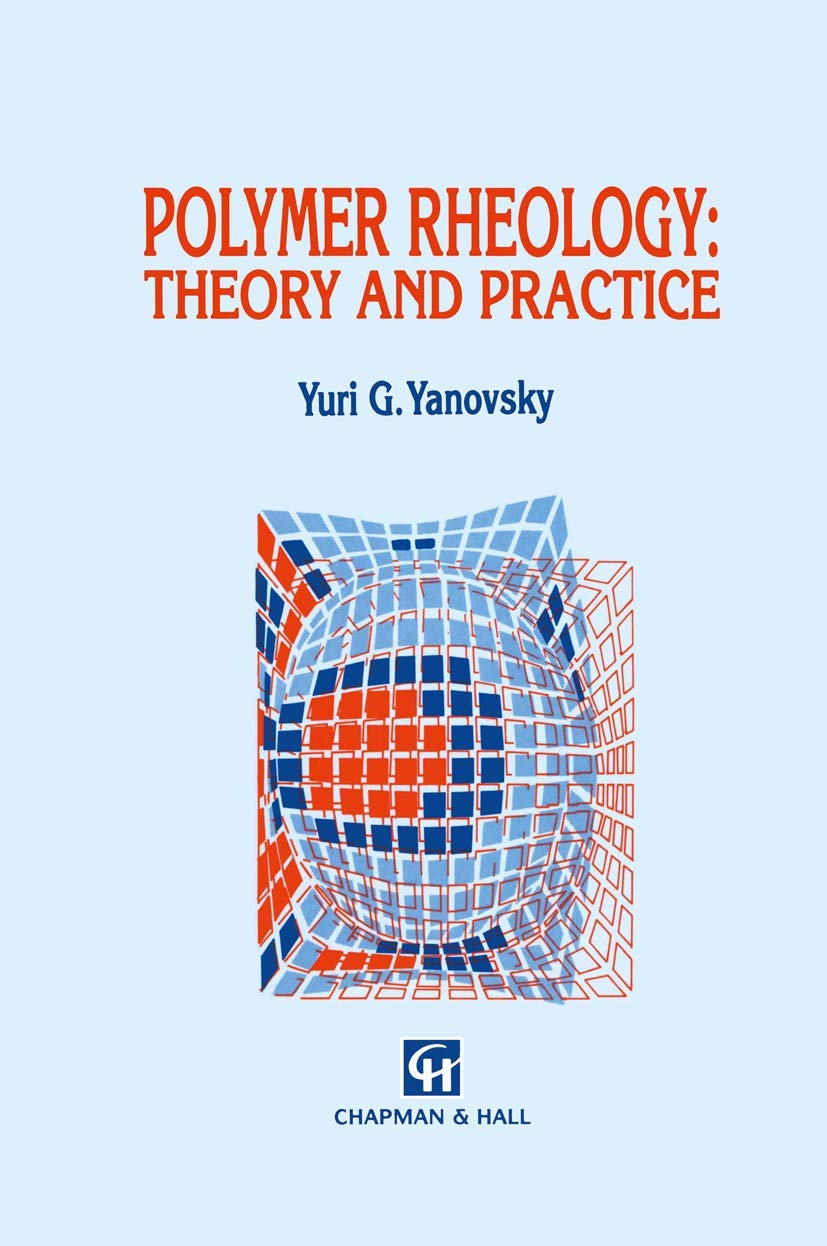 Polymer Rheology: Theory and Practice: Theory and Practice