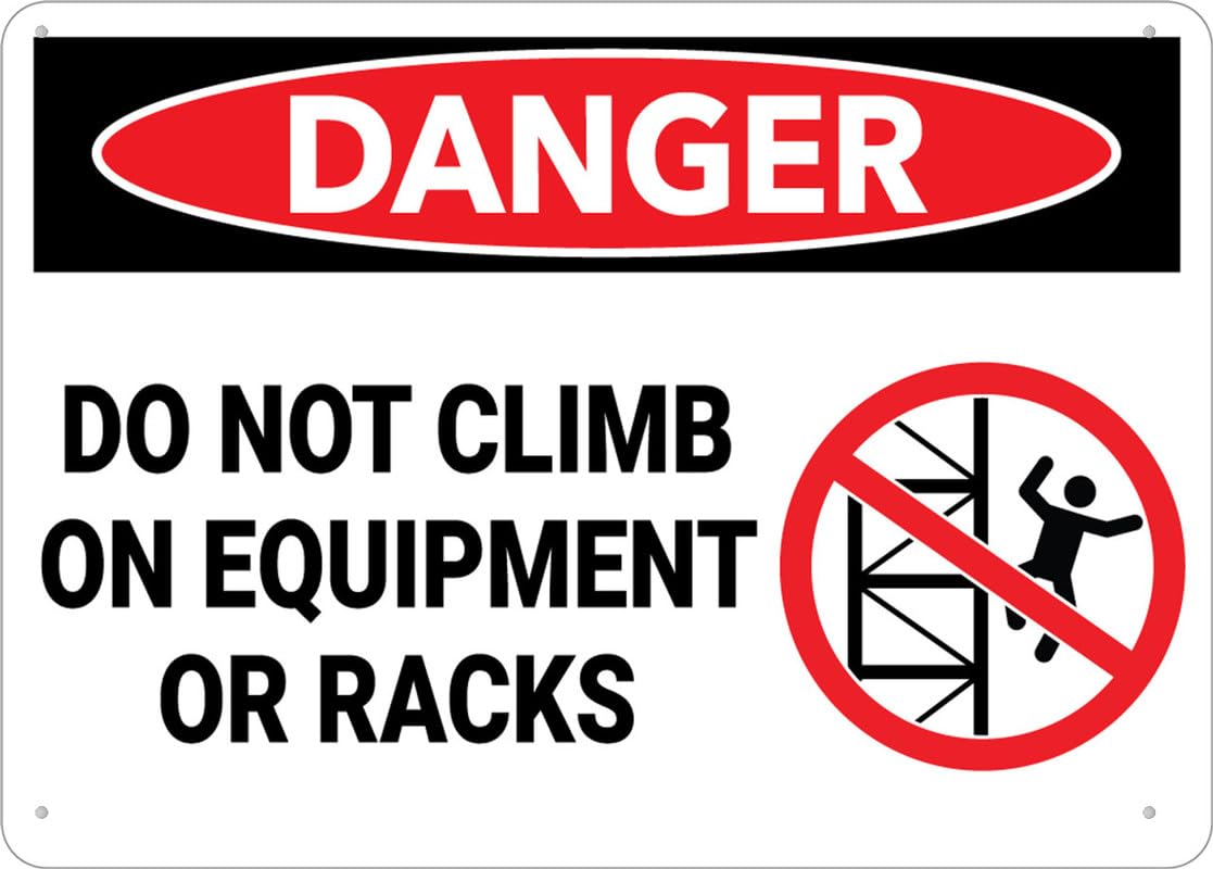 Danger Do Not Climb On Equipment Or Racks Sign Sign 8X12 Inch Rust Free Aluminum Easy To Read & Sturdy Keep Out Outdoor Metal Signs For Home Farm Yard