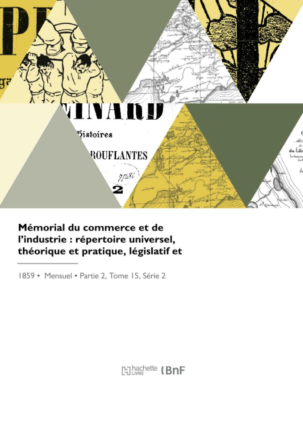 Mémorial du commerce et de l'industrie : répertoire universel, théorique et pratique, législatif et judiciaire de la science commerciale : recueil mensuel... : doctrine et jurisprudence (Éd.1859)