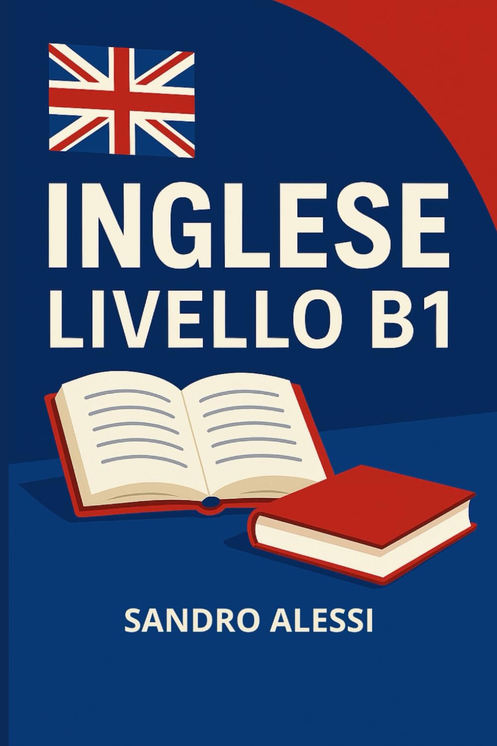 Inglese livello B1: Il metodo pratico per comunicare in inglese britannico con sicurezza