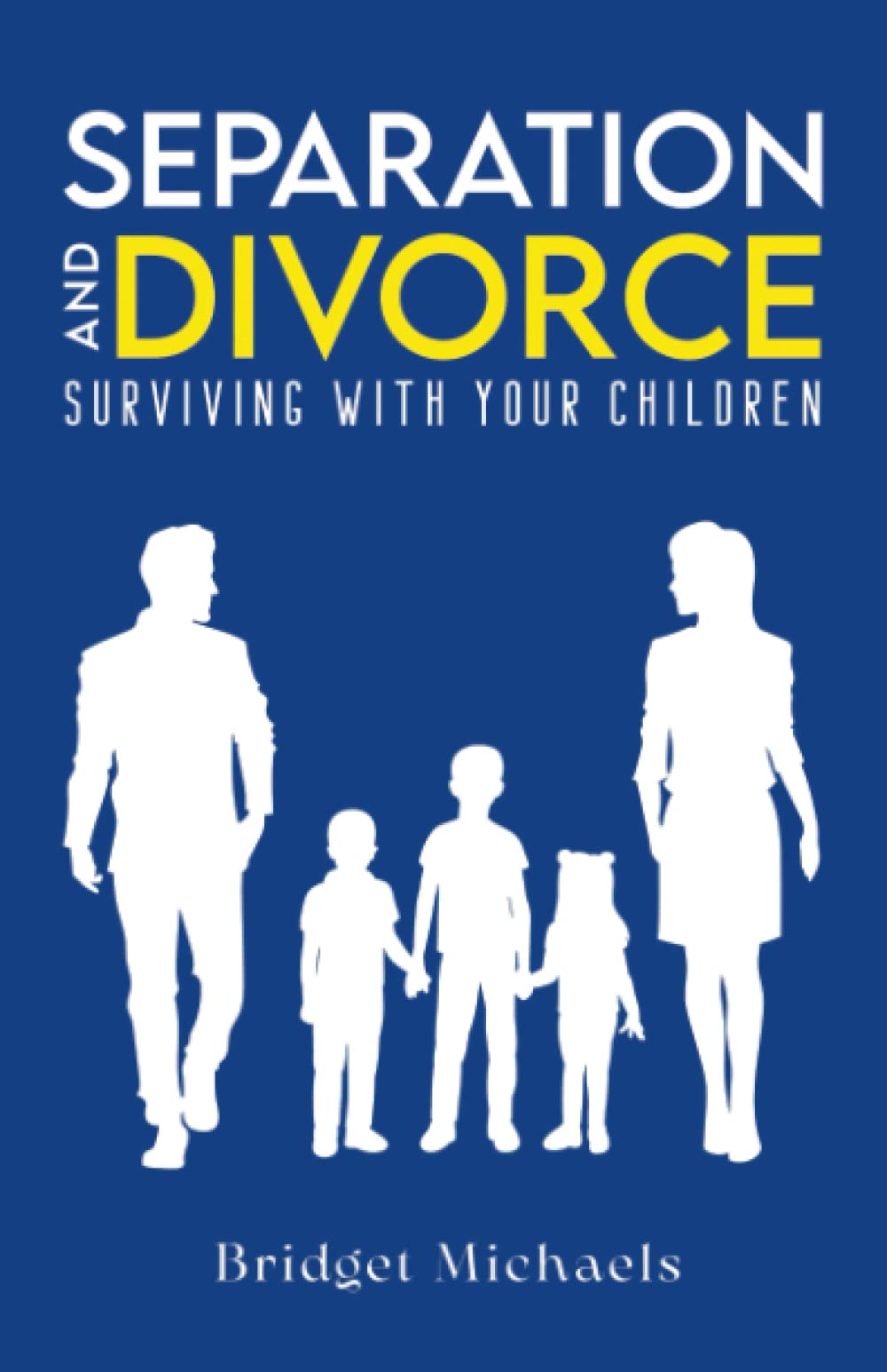 SEPARATION AND DIVORCE: SURVIVING WITH YOUR CHILDREN