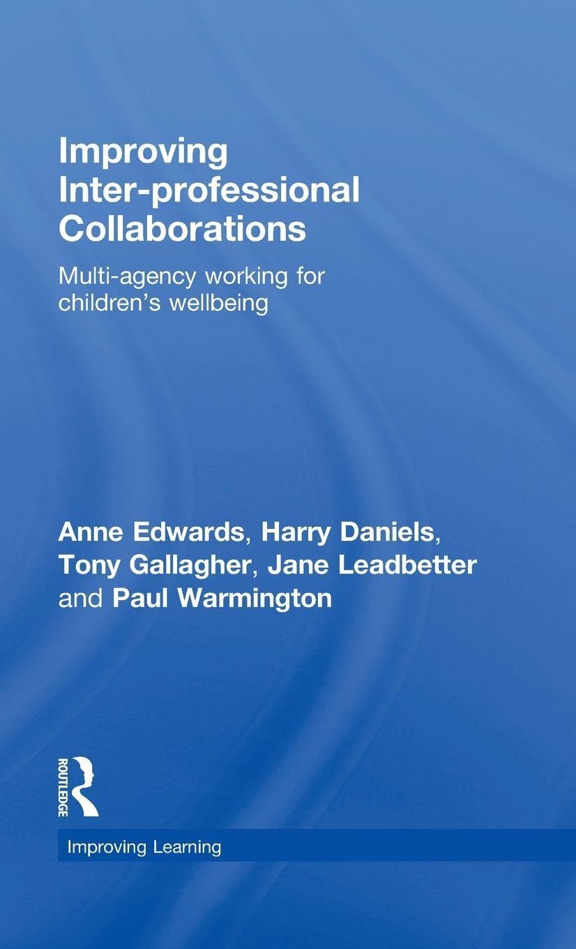Improving Inter-professional Collaborations: Multi-Agency Working for Children's Wellbeing (Improving Learning)
