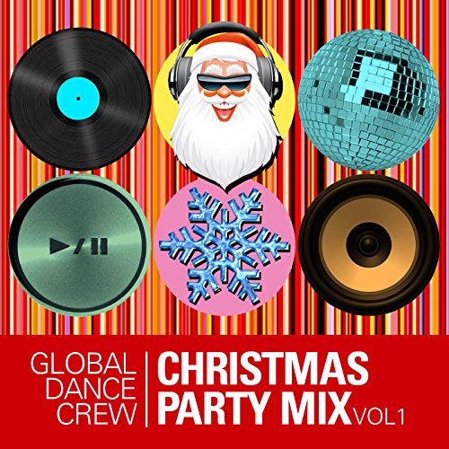 Christmas Party Mix, Vol. 1 Global Dance Crew Digital Music