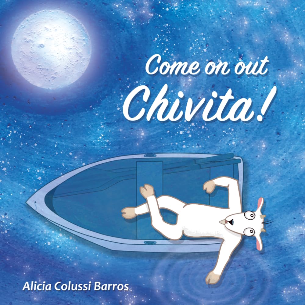 Come on out Chivita!: The adventures of a naughty little goat
