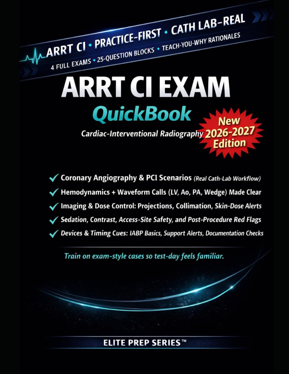 ARRT CI Exam QuickBook: Practice-first ARRT Cardiac-Interventional Radiography prep with 4 full practice exams, 25-question blocks, and teach-you-why rationales for cath lab workflows