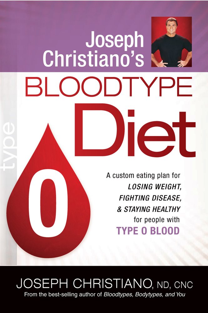 Joseph Christiano's Bloodtype Diet O: A Custom Eating Plan for Losing Weight, Fighting Disease & Staying Healthy for People with Type O Blood Paperback – September 7, 2010