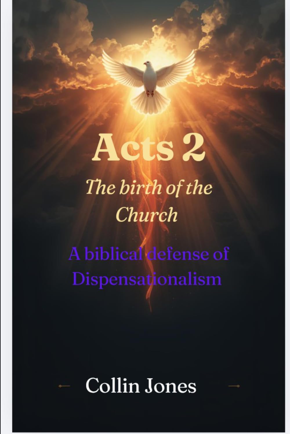 Acts 2: The Birth of the Church: A Biblical defense of Dispensationalism