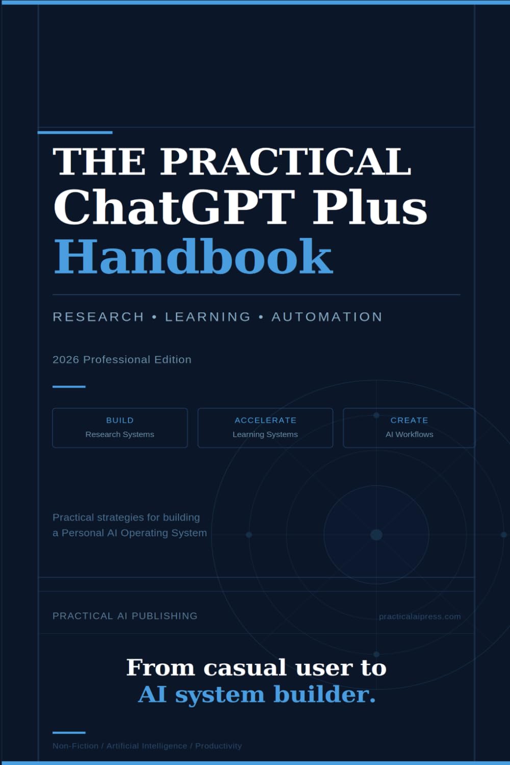THE PRACTICAL CHATGPT PLUS HANDBOOK: Research • Learning • Automation