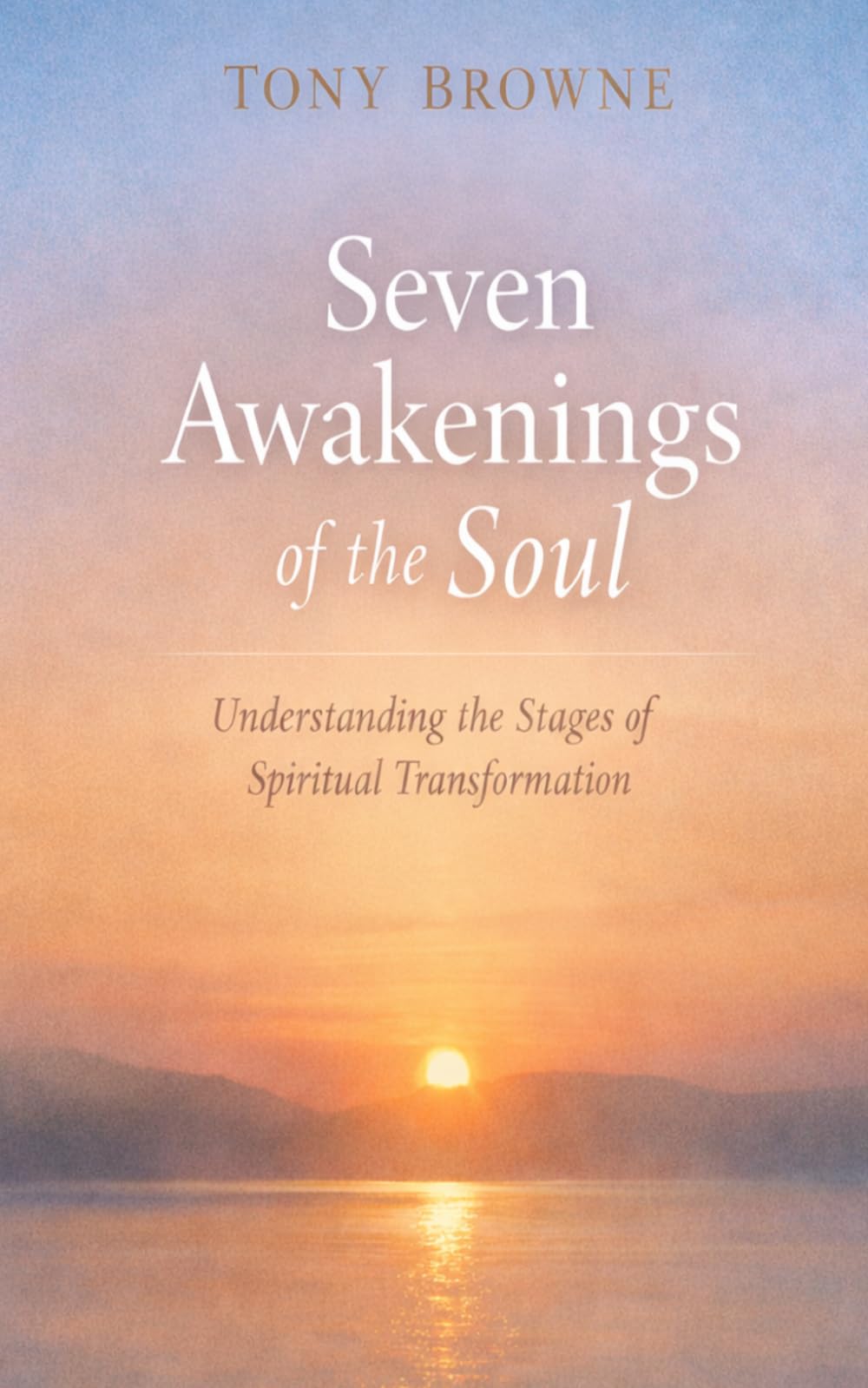 Seven Awakenings of the Soul: Understanding the Stages of Spiritual Transformation