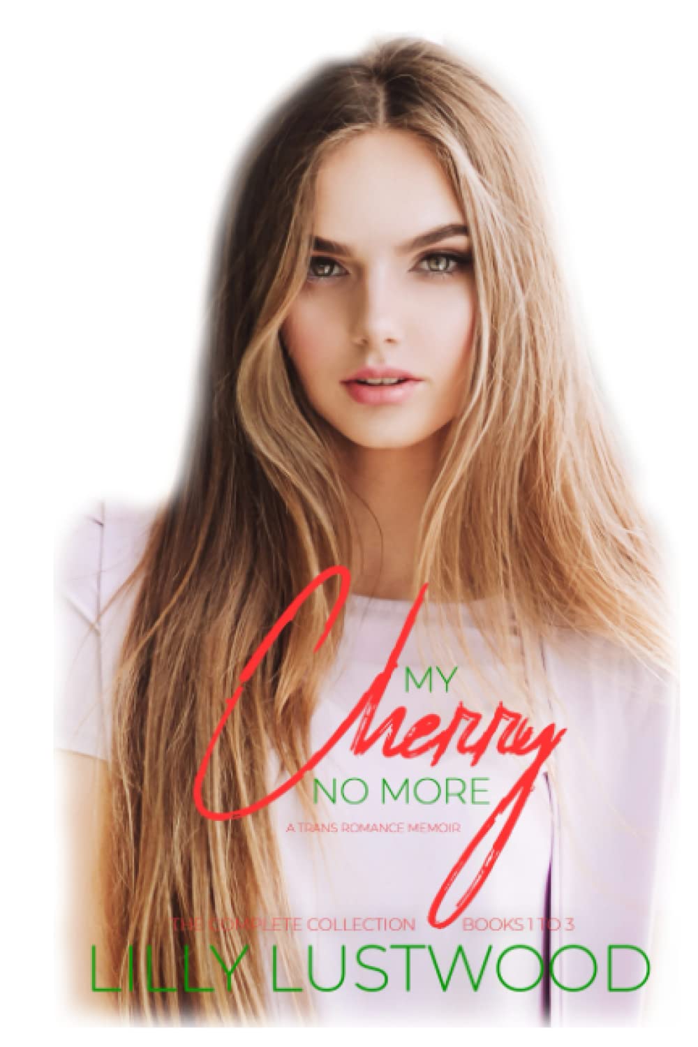 My Cherry No More - The Complete Collection: A Transgender Romance Memoir: 5 (Lilly's Choice: Transgender Romance, Feminization, and Sissification Collections)