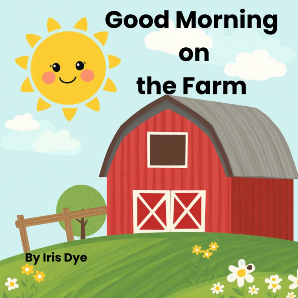 Good Morning on the Farm: A Fun Early Learning Farm Adventure
