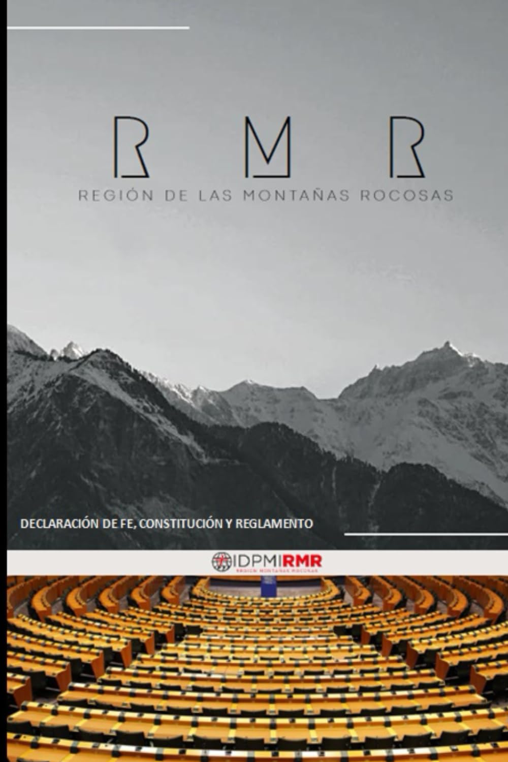 DECLARACIÓN DE FE, CONSTITUCIÓN Y REGLAMENTO - IDPMI MONTAÑAS ROCOSAS
