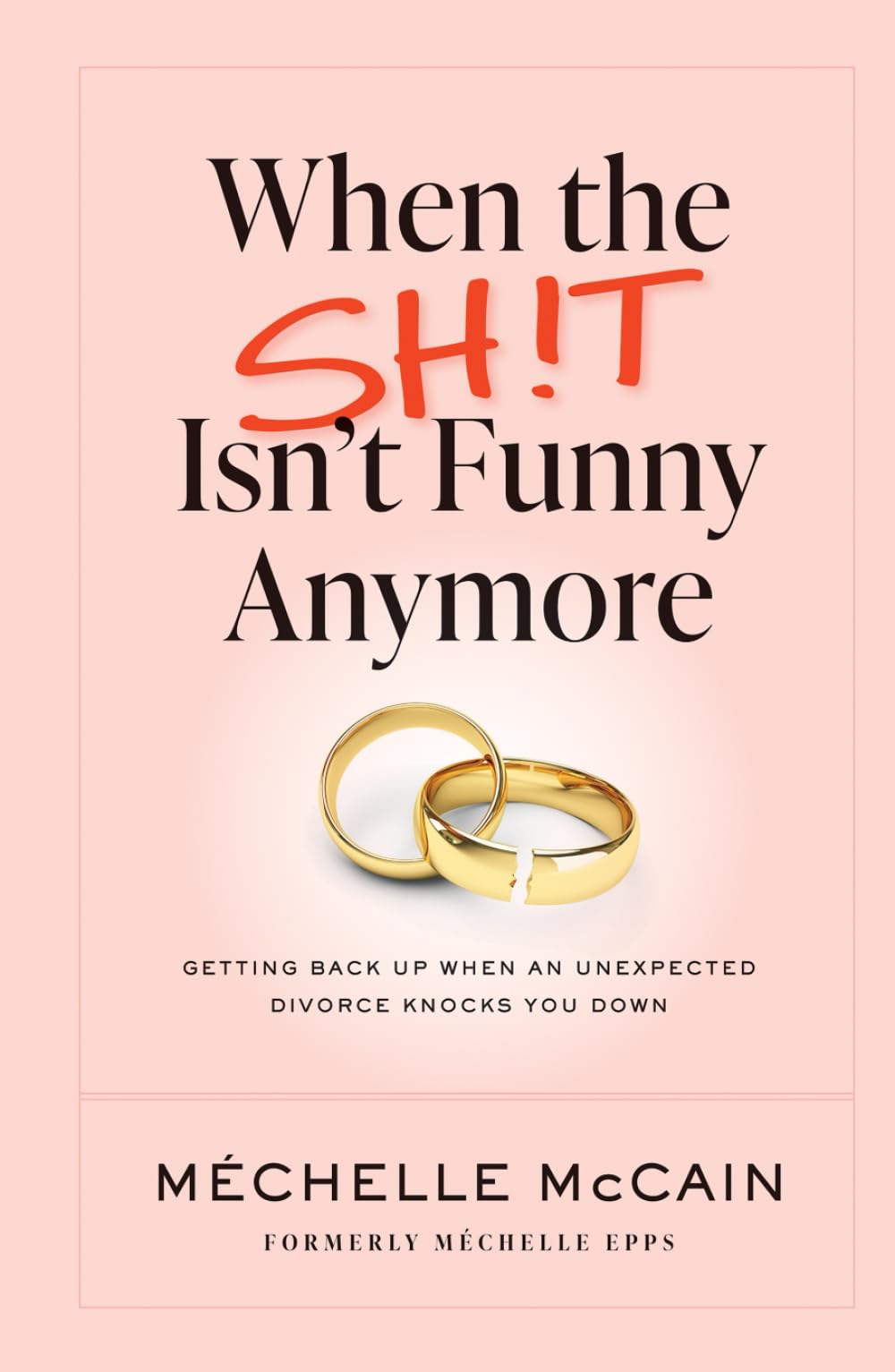 When the Sh!t Isn’t Funny Anymore: Getting back up when an unexpected divorce knocks you down