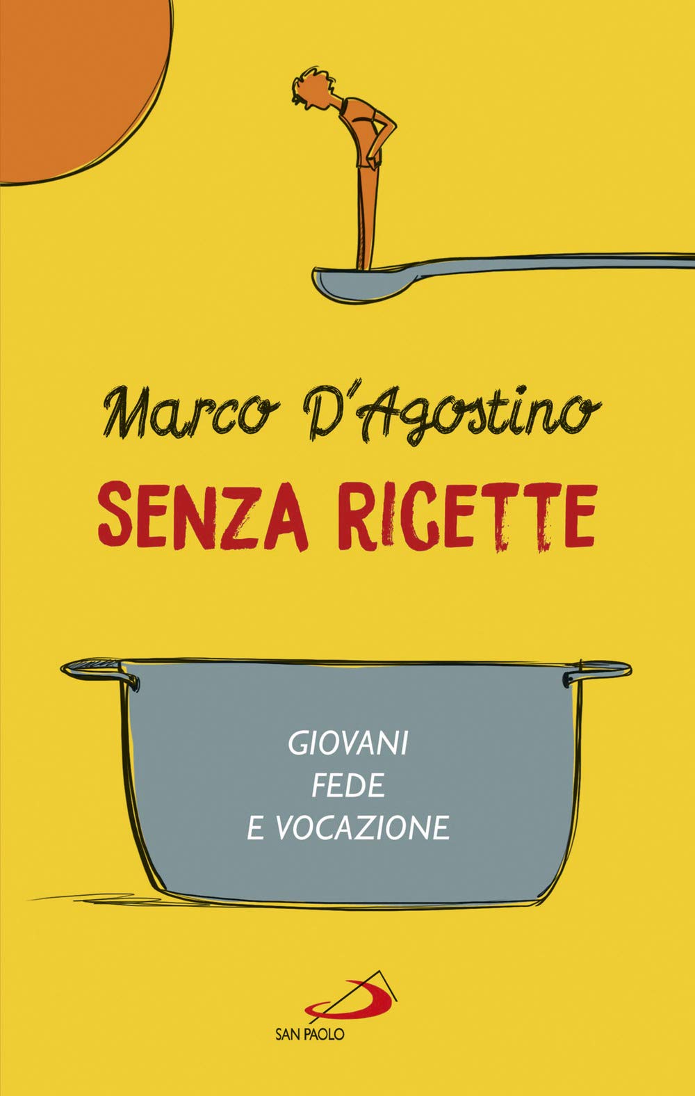Senza ricette. Giovani, fede e vocazione (Parole per lo spirito)
