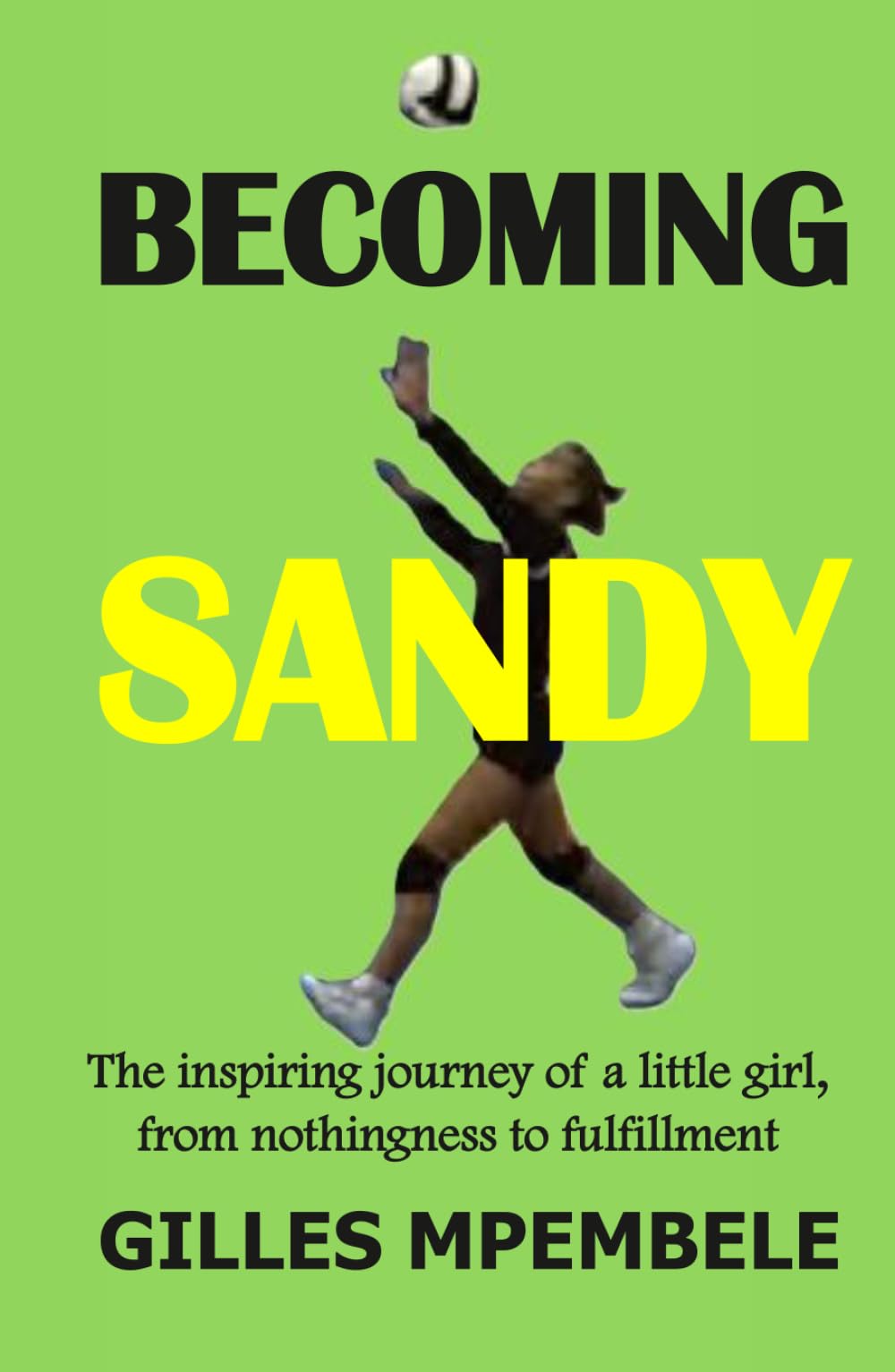 Becoming Sandy: The inspiring journey of a little girl, from nothingness to fulfillment