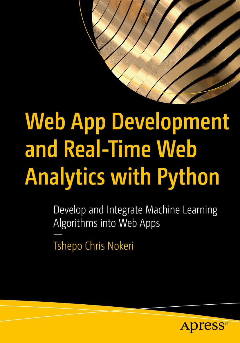 Web App Development and Real-Time Web Analytics with Python: Develop and Integrate Machine Learning Algorithms into Web Apps Paperback – Import, 6 November 2021