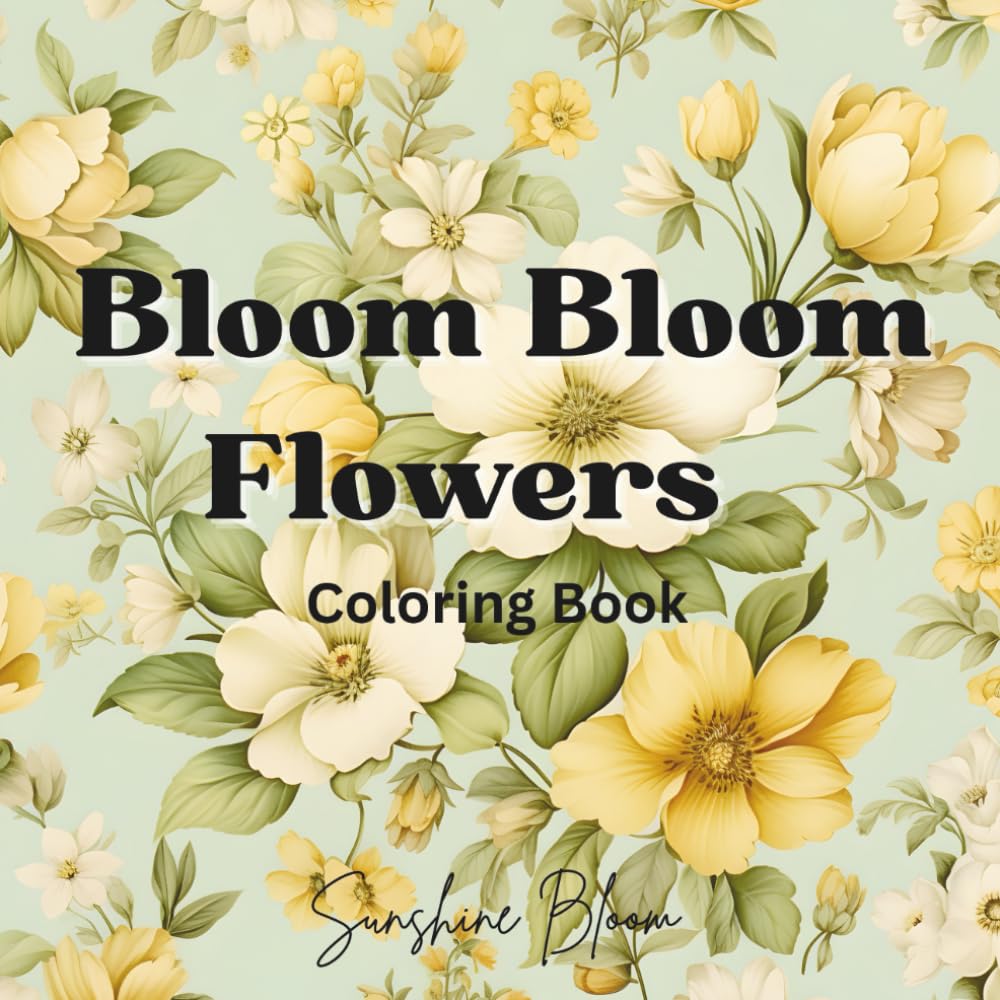 Bloom Bloom Flowers: Coloring Book