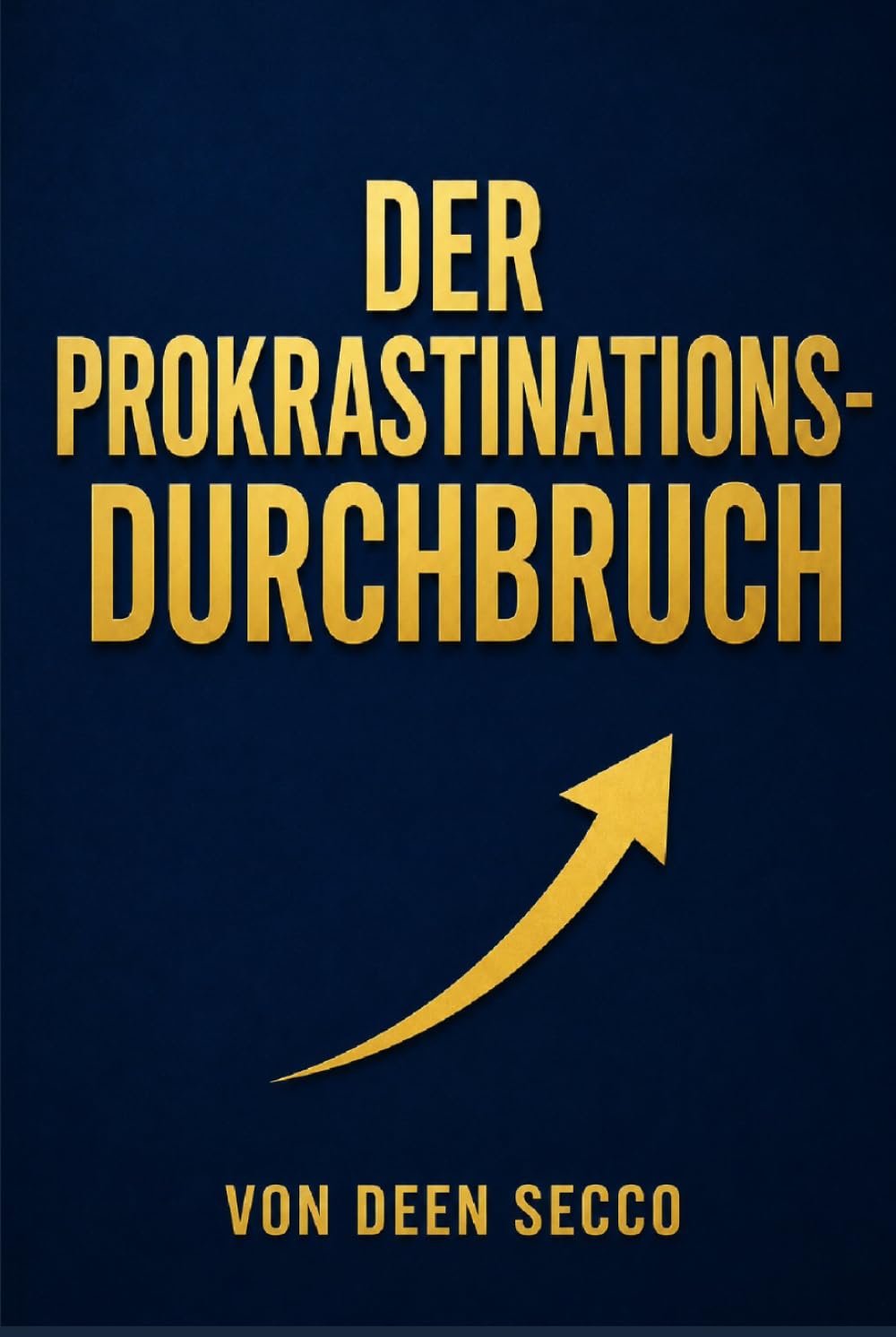 Der Procrastination Durchbruch: Deutsche Ausgabe von THE PROCRASTINATION BREAKTHROUGH