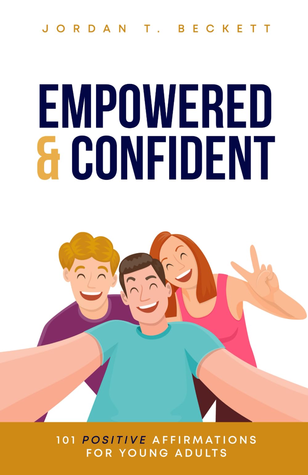 Empowered & Confident: 101 Positive Affirmations for Young Adults (The YoungWise Collection)