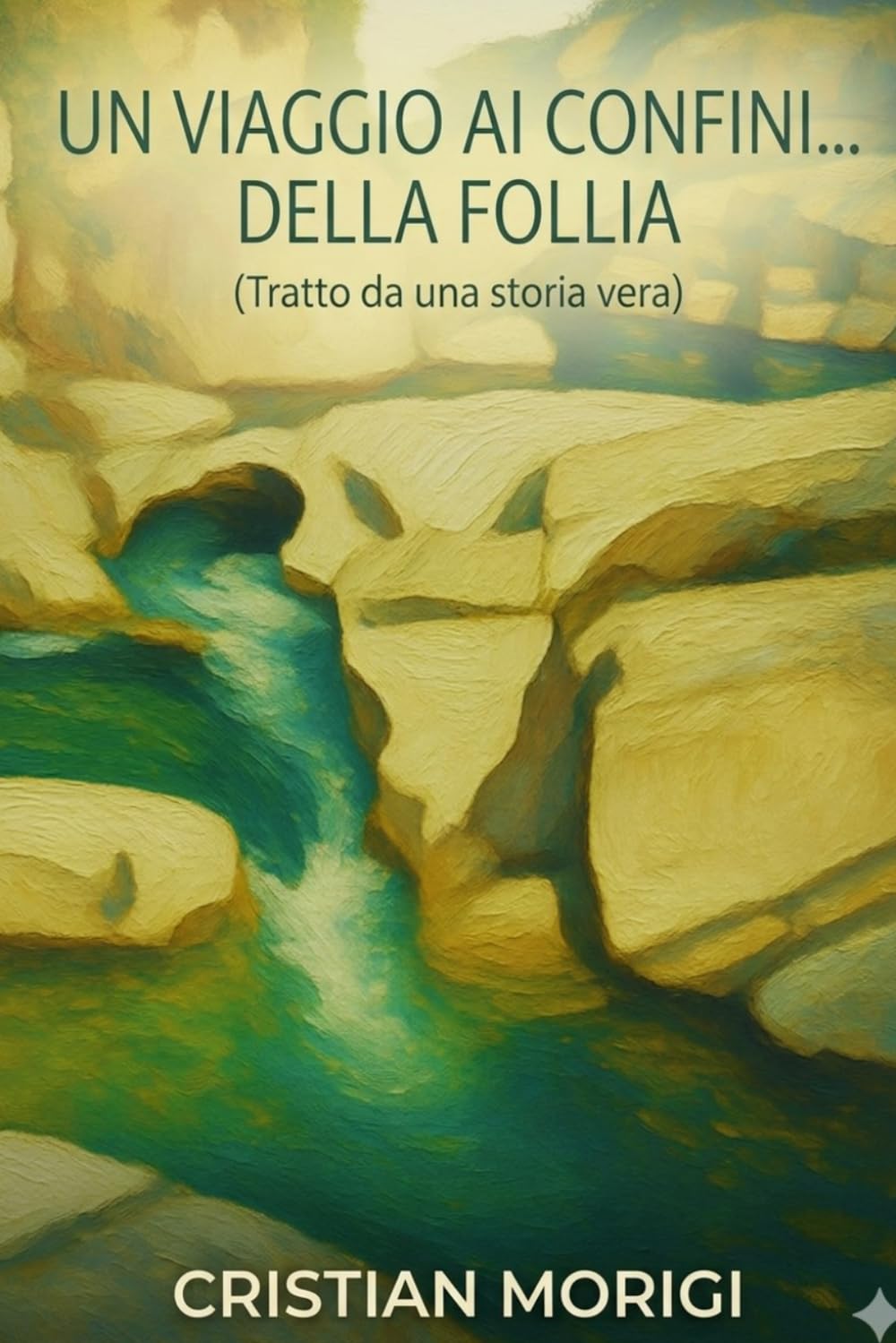 UN VIAGGIO AI CONFINI…DELLA FOLLIA: (Tratto da una storia vera)