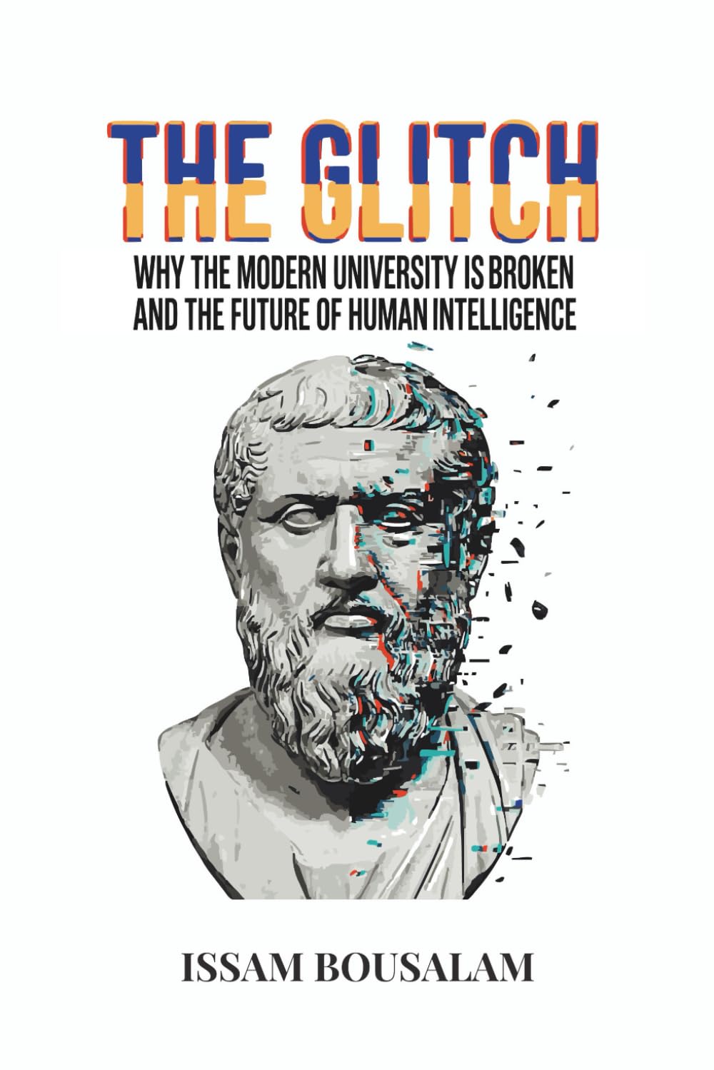 THE GLITCH: Why the Modern University is Broken and the Future of Human Intelligence