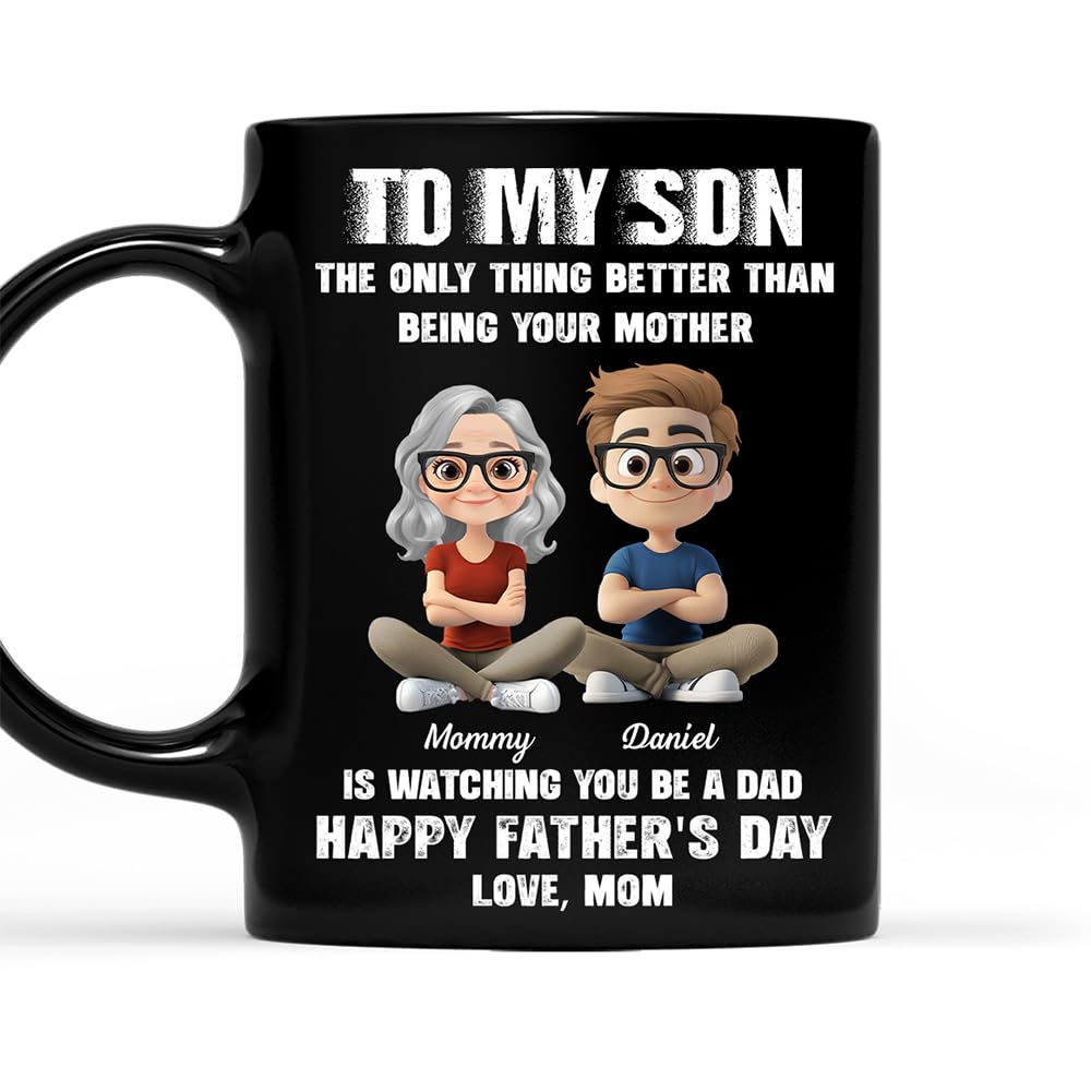Wrappiness Fathers Day Mug Gift for Son from Mom - To My Son Custom Black Ceramic Mug 11oz 15oz - Watching You Become A Dad Birthday Gift